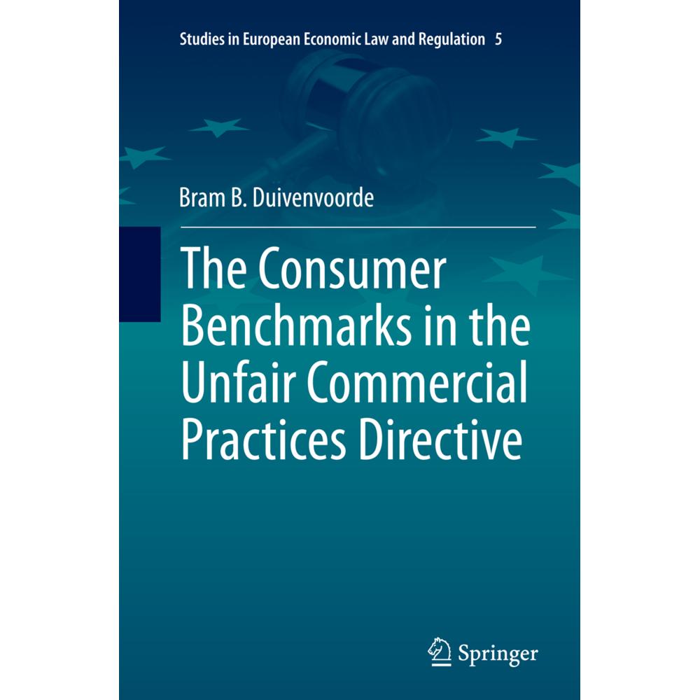 The Consumer Benchmarks in the Unfair Commercial Practices Directive, Fachbücher von Bram B. Duivenvoorde