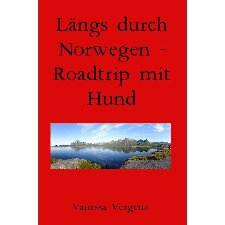 Vergenz:Längs durch Norwegen - Roadtrip, Ratgeber von Vanessa Vergenz