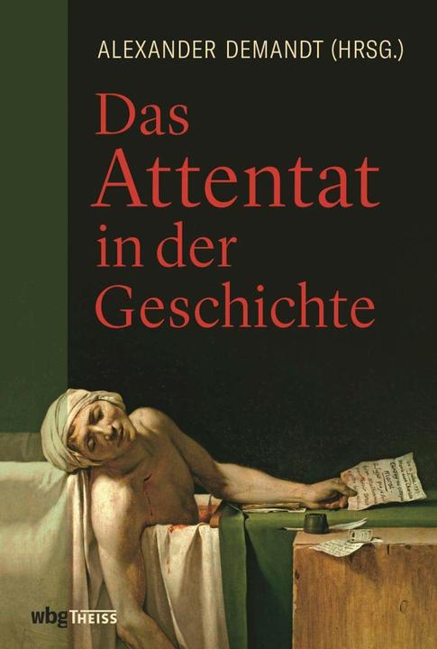 Produktbild Das Attentat in der Geschichte (Deutsch, Alexander Demandt, 2018)