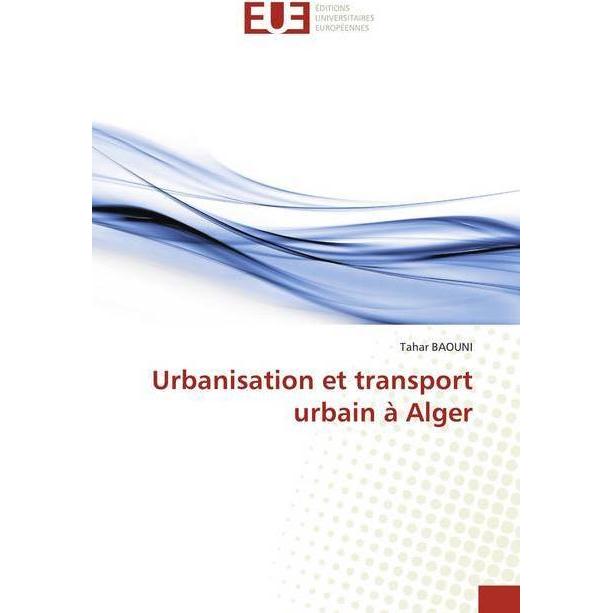 Urbanisation et transport urbain à Alger, Fachbücher von Tahar BAOUNI