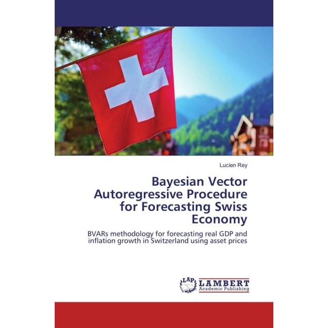 Bayesian Vector Autoregressive Procedure for Forecasting Swiss Economy, Fachbücher