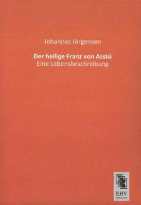 Produktbild Der heilige Franz von Assisi (Deutsch, Johannes Jörgensen, 2013)