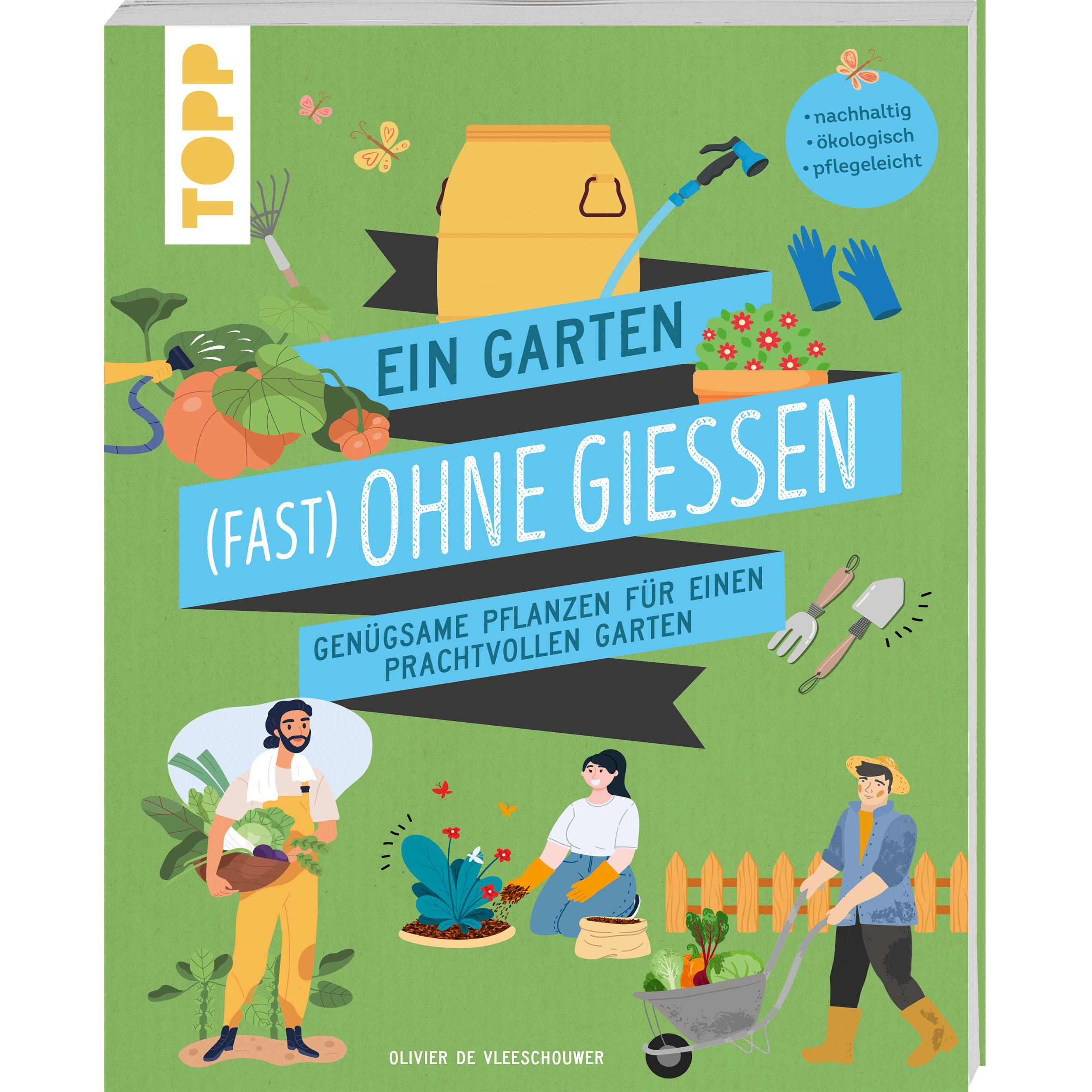 Ein Garten (fast) ohne Giessen, Ratgeber von Olivier de Vleeschouwer, Andrea Wurth