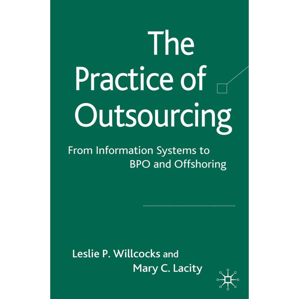 The Practice of Outsourcing, Fachbücher von Leslie P. Willcocks, Mary C. Lacity