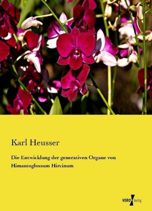Produktbild Die Entwicklung der generativen Organe von Himantoglossum Hircinum (Deutsch, 2014)