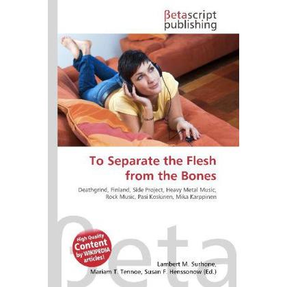 To Separate the Flesh from the Bones, Fachbücher von Lambert M. Surhone, Miriam T. Timpledon, Susan F. Marseken