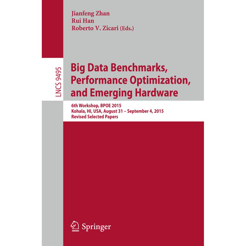Big Data Benchmarks, Performance Optimization, and Emerging Hardware, Fachbücher von Rui Han, Jianfeng Zhan, Roberto V. ...