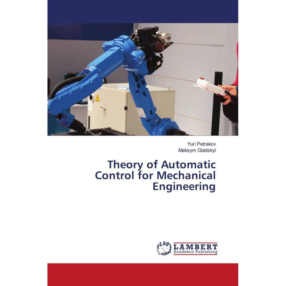 Theory of Automatic Control for Mechanical Engineering, Fachbücher von Yuri Petrakov, Maksym Gladskyi