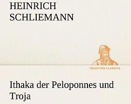 Produktbild Ithaka der Peloponnes und Troja (Deutsch, Heinrich Schliemann, 2012)