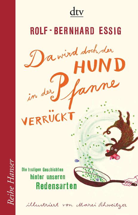 Produktbild Da wird doch der Hund in der Pfanne verrückt (Deutsch, Marei Schweitzer, Rolf-Bernhard Essig, 2012)