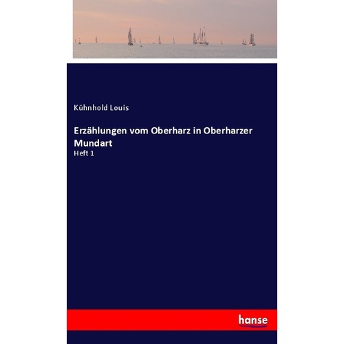 Erzählungen vom Oberharz in Oberharzer Mundart, Belletristik von Kühnhold Louis
