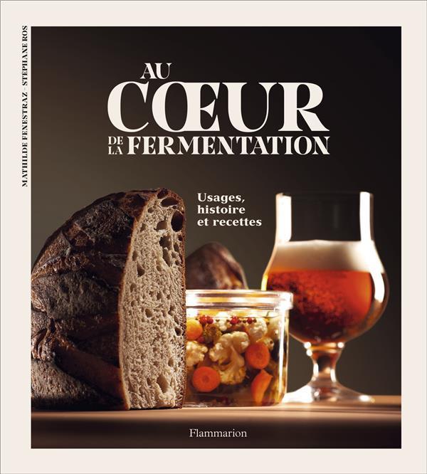 Image du produit Au coeur de la fermentation : usages, histoire et recettes (Français, Mathilde Fenestraz, Stéphane Ros, 2022)