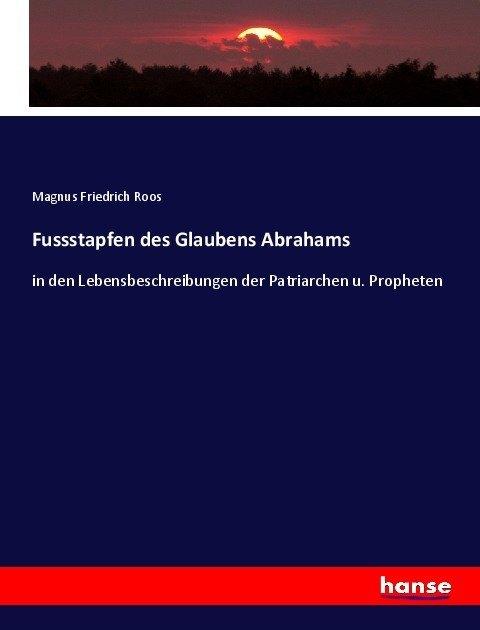 Produktbild Fussstapfen des Glaubens Abrahams (Deutsch, Magnus Friedrich Roos, 2017)