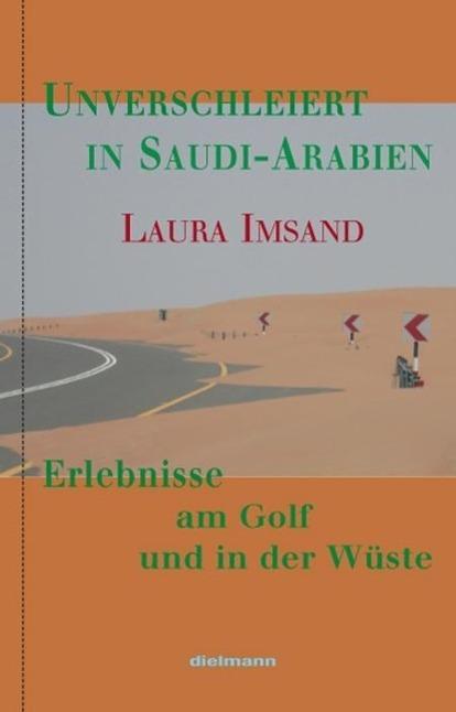 Produktbild Unverschleiert in Saudi-Arabien (Deutsch, Laura Imsand, 2015)