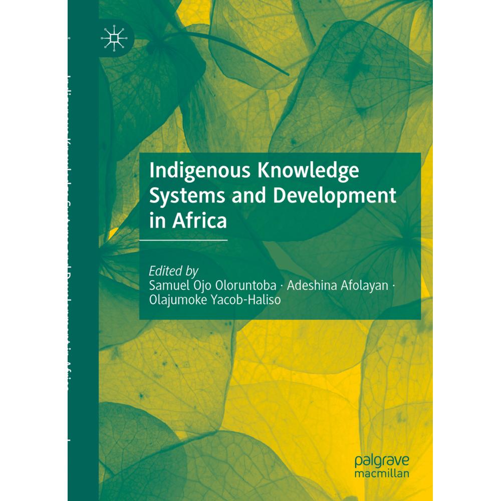 Indigenous Knowledge Systems and Development in Africa, Fachbücher von Samuel Ojo Oloruntoba, Olajumoke Yacob-Haliso, Ad...