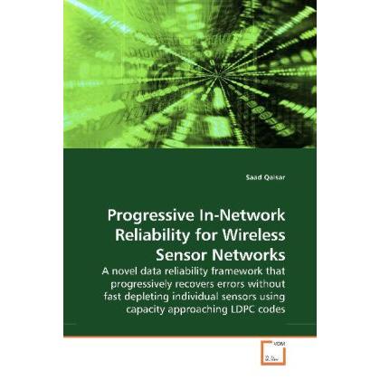 Progressive In-Network Reliability for Wireless Sensor Networks, Fachbücher