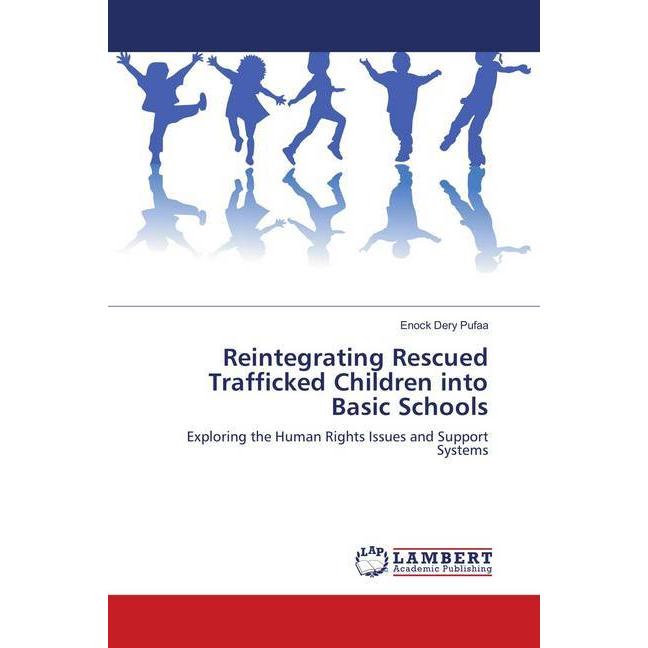Reintegrating Rescued Trafficked Children into Basic Schools, Fachbücher von Enock Dery Pufaa