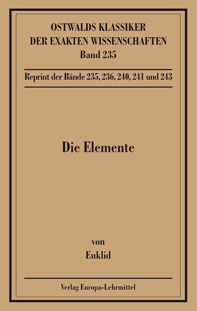 Produktbild Ostwalds Klassiker der exakten Wissenschaften (Band 235): Die Elemente. Buch I - XIII (Deutsch, Euklid, 2003)