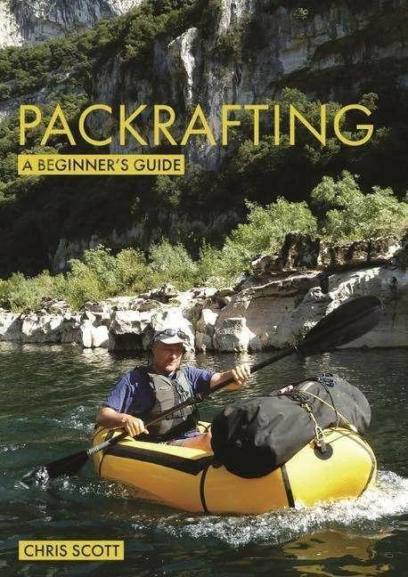 Produktbild Packrafting: A Beginner's Guide (Englisch, Chris Scott, 2022)