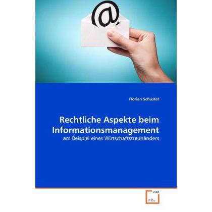 Rechtliche Aspekte beim Informationsmanagement, Fachbücher von Florian Schuster