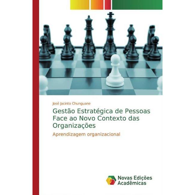 Gestão Estratégica de Pessoas Face ao Novo Contexto das Organizações, Fachbücher von José Jacinto Chunguane