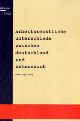 Produktbild Arbeitsrechtliche Unterschiede zwischen Deutschland und Österreich (Deutsch, Christoph Lang, 2007)