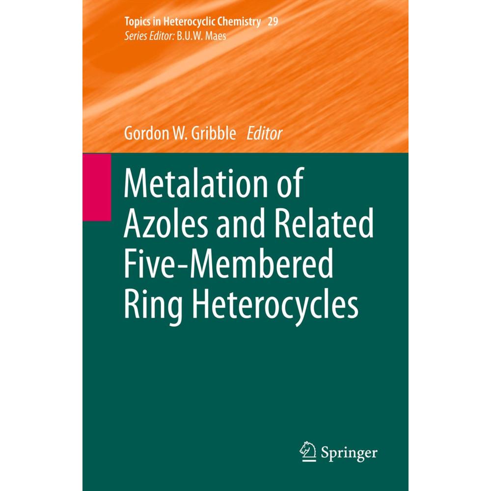 Metalation of Azoles and Related Five-Membered Ring Heterocycles, Fachbücher von Gordon W. Gribble