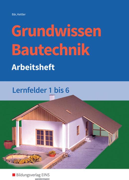 Produktbild Grundwissen Bautechnik. Lernfelder 1-6. Arbeitsheft (Deutsch, Kurt Kettler, Paul Klaus-Dieter Kettler, 2017)