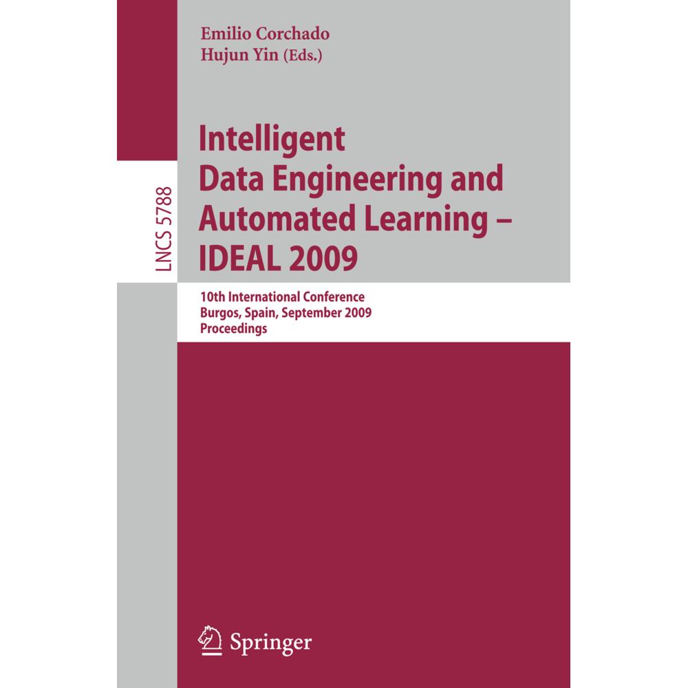 Intelligent Data Engineering and Automated Learning - IDEAL 2009, Fachbücher von Hujun Yin, Emilio S. Corchado