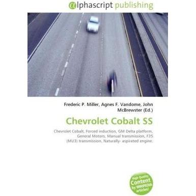 Chevrolet Cobalt SS, Ratgeber von Agnes F. Vandome, Frederic P. Miller, John McBrewster