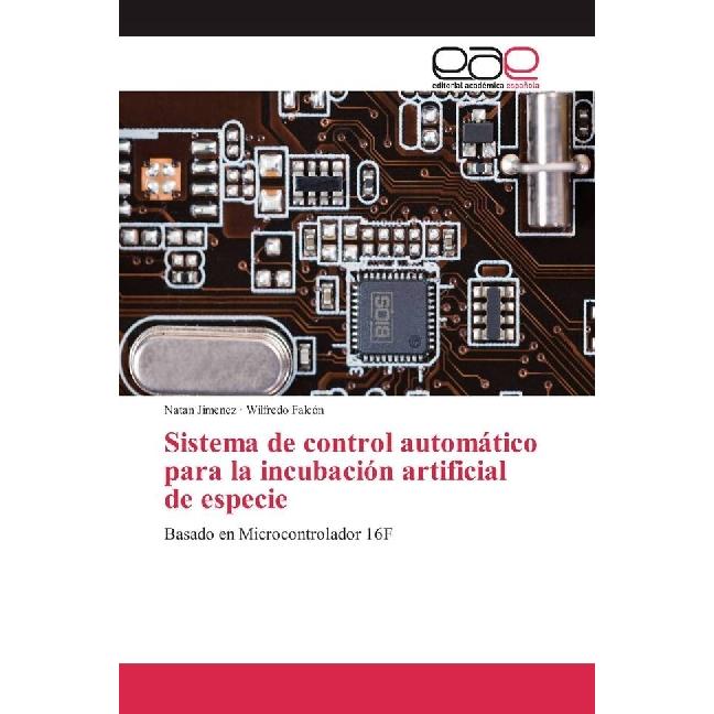 Sistema de control automático para la incubación artificial de especie, Fachbücher von Natan Jimenez, Wilfredo Falcón