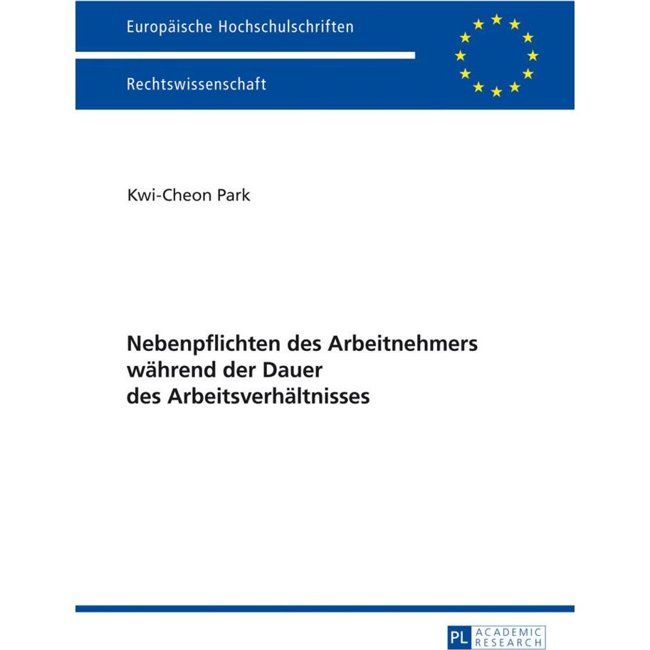 Nebenpflichten des Arbeitnehmers während der Dauer des Arbeitsverhältnisses, Fachbücher von Kwi Cheon Park