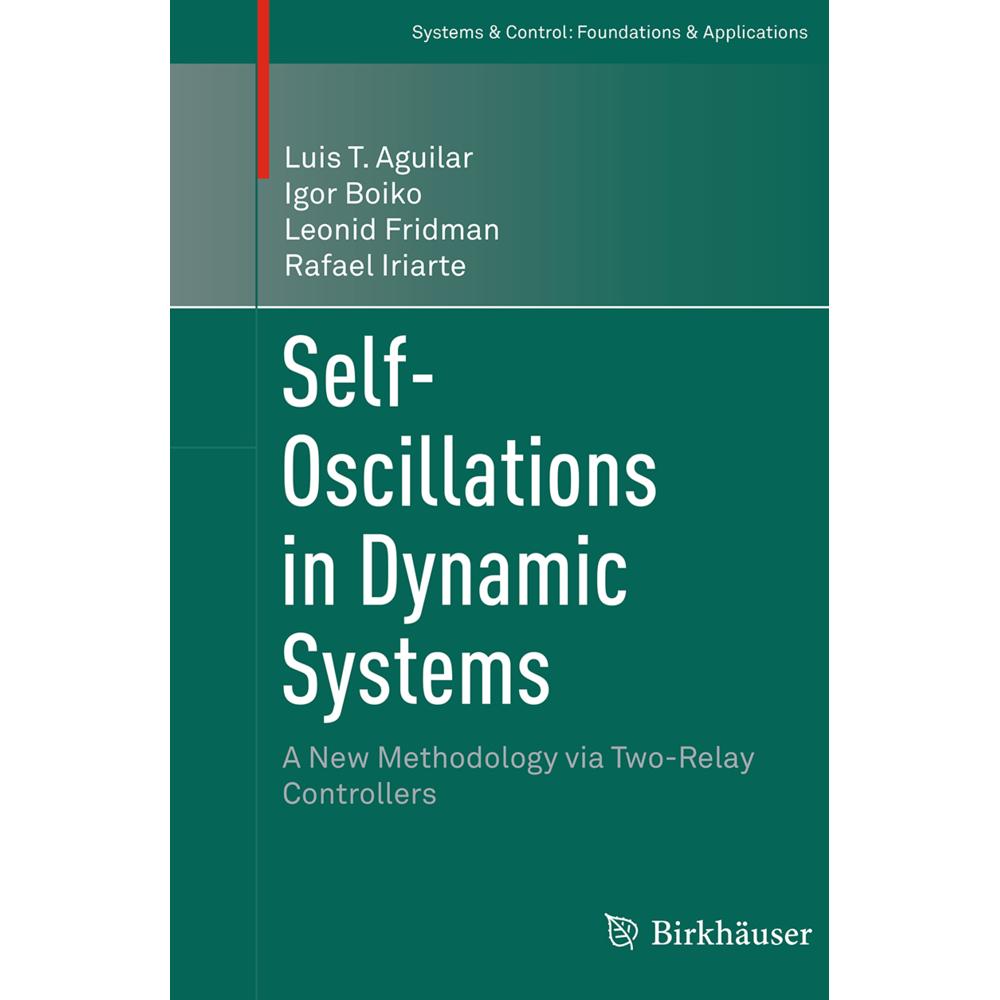Self-Oscillations in Dynamic Systems, Fachbücher von Leonid Fridman, Igor Boiko, Rafael Iriarte, Luis T. Aguilar