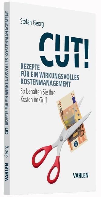Produktbild Cut! Rezepte für ein wirkungsvolles Kostenmanagement (Deutsch, Stefan Georg, 2016)