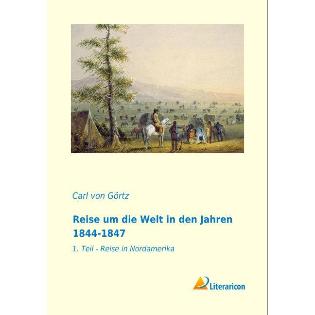 Reise um die Welt in den Jahren 1844-1847, Fachbücher von Carl von Görtz