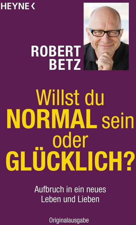 Actual product image Willst du normal sein oder glücklich? (German, Robert Betz, 2011)