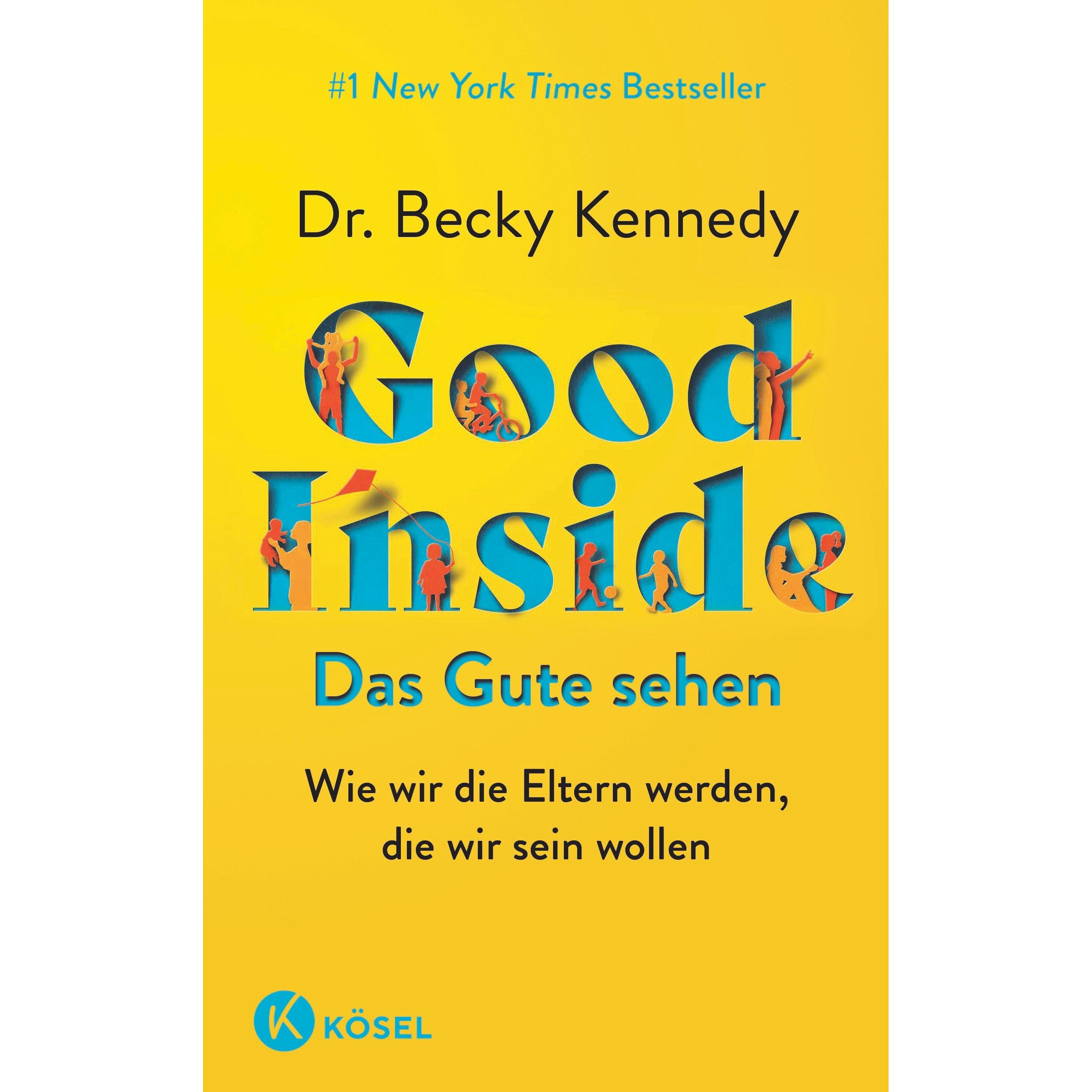 Good Inside - Das Gute sehen, Sachbücher von Becky Kennedy, Elisabeth Liebl