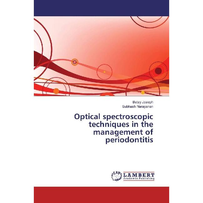Optical spectroscopic techniques in the management of periodontitis, Fachbücher von Betsy Joseph, Subhash Narayanan