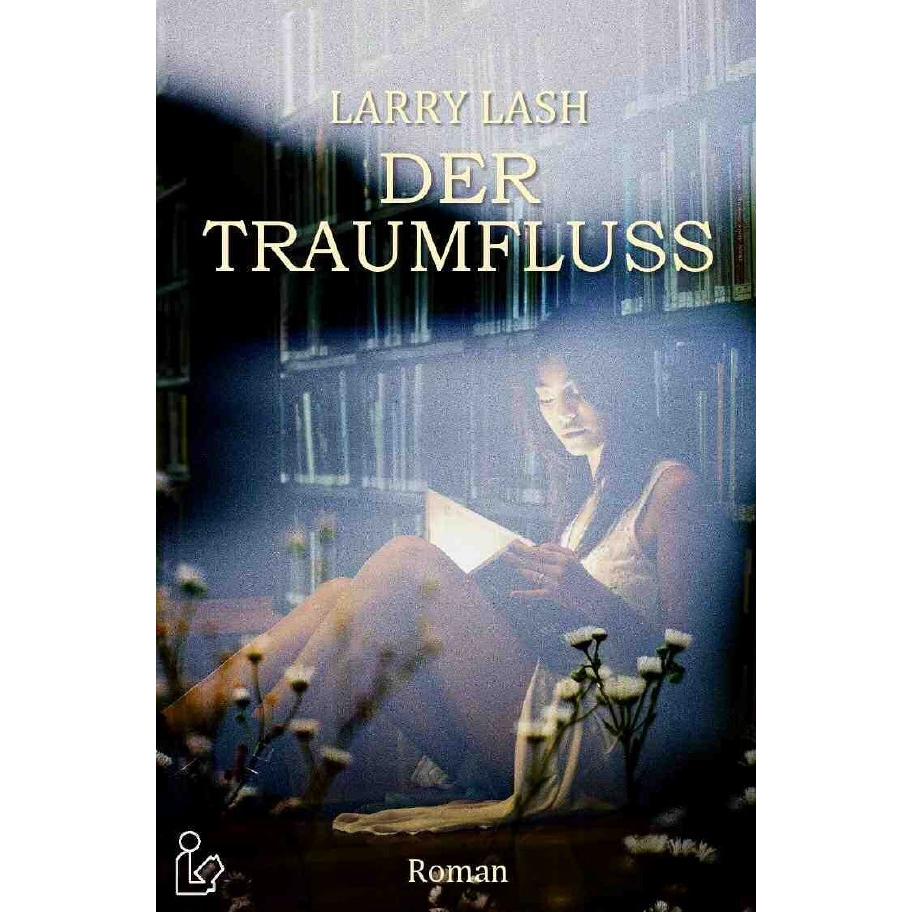 Der Traumfluss, Belletristik von Larry Lash