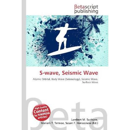 S-wave, Seismic Wave, Fachbücher von Lambert M. Surhone, Miriam T. Timpledon, Susan F. Marseken