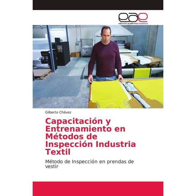 Capacitación y Entrenamiento en Métodos de Inspección Industria Textil, Fachbücher von Gilberto Chavez