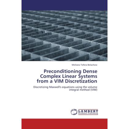 Preconditioning Dense Complex Linear Systems from a VIM Discretization, Fachbücher