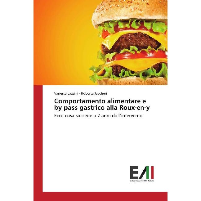Comportamento alimentare e by pass gastrico alla Roux-en-y, Fachbücher von Roberta Jaccheri, Vanessa Lazzini