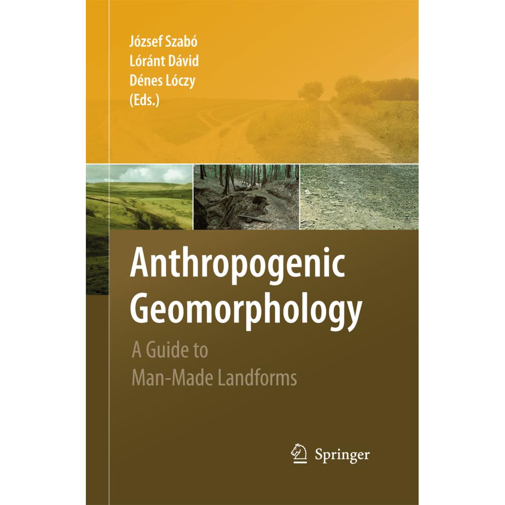 Anthropogenic Geomorphology, Fachbücher von Denes Loczy, Lóránt Dávid, József Szabó