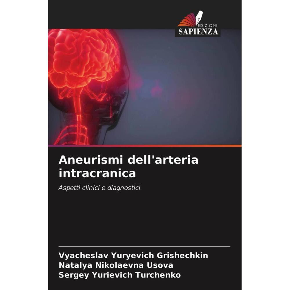 Aneurismi dell'arteria intracranica, Fachbücher von Natalya Nikolaevna Usova, Vyacheslav Yuryevich Grishechkin, Sergey Y...