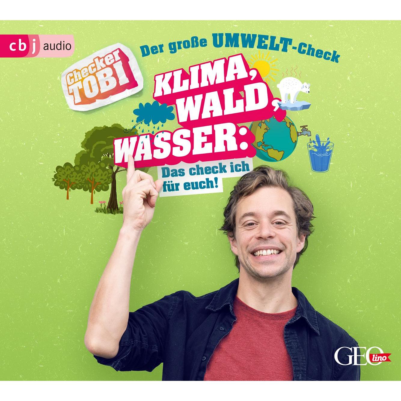 Checker Tobi - Der grosse Umwelt-Check: Klima, Wald, Wasser: Das check ich für euch!, Hörbücher von Gregor Eisenbeiss, P...
