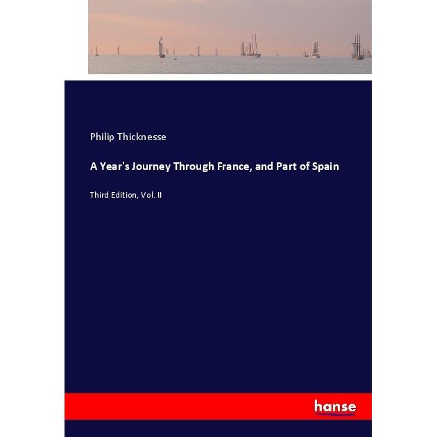 A Year's Journey Through France, and Part of Spain, Ratgeber von Philip Thicknesse