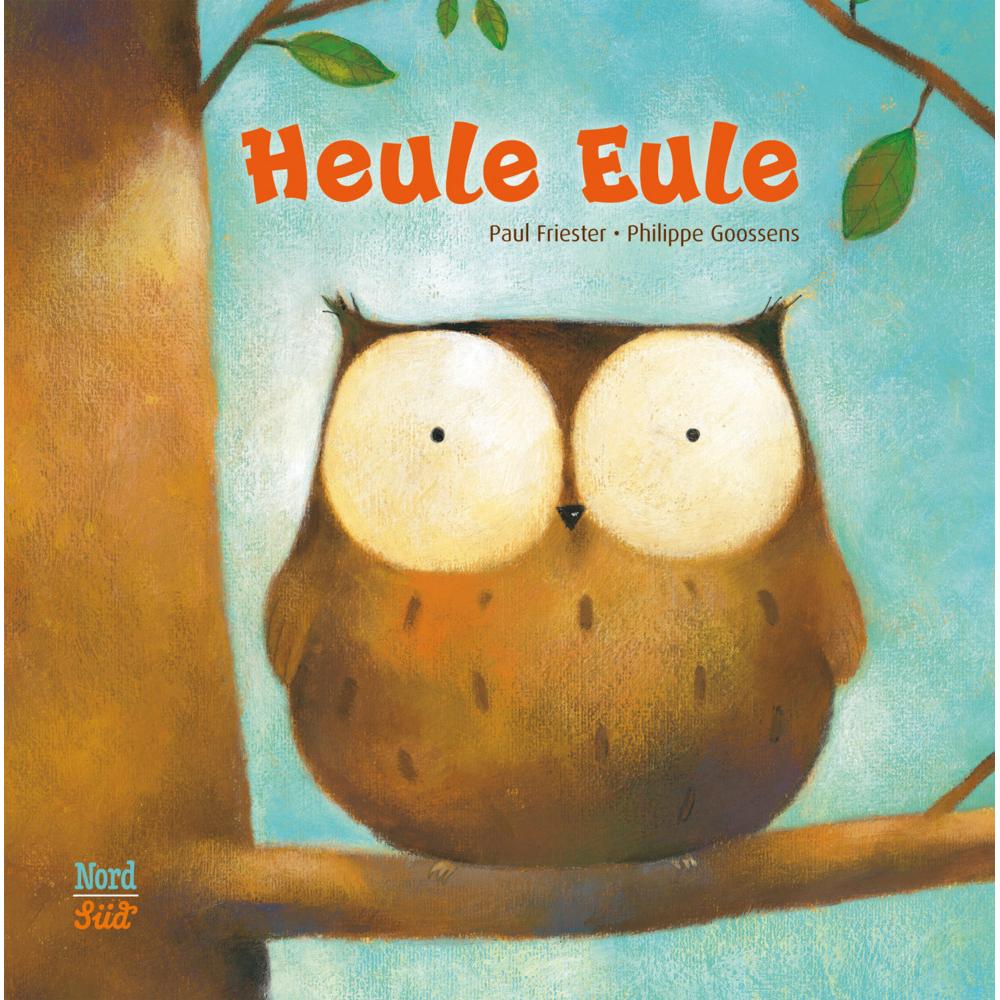 Heule Eule, Kinderbücher von Philippe Goossens, Paul Friester