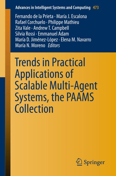 Produktbild Trends in Practical Applications of Scalable Multi-Agent Systems, the PAAMS Collection (Andrew T. Campbell, Elena M. Navarro, Emmanuel Adam, Fernando De la Prieta, María D. Jiménez-López, María J. Escalona, María N. Moreno, Philippe Mathieu, Rafael Corchuelo, Silvia Rossi, Zita Vale, 2016)