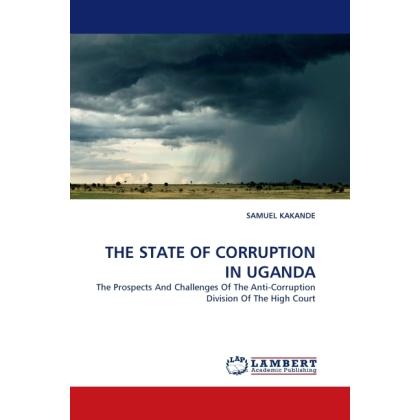 The State Of Corruption In Uganda, Fachbücher von Samuel Kakande